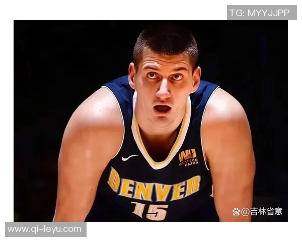 约基奇赛季数据惊人场均24分13篮板12助攻轻松实现三双表现令人赞叹